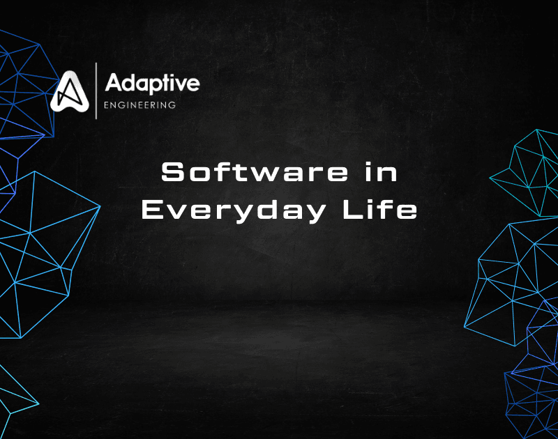 Software in Everyday Life: Navigating the Digital Tapestry with Adaptive Engineering